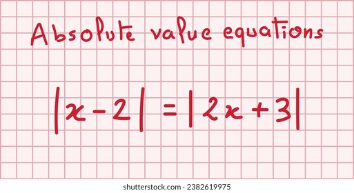 Absolute value equations of real number. Mathematics resources for teachers and students. Scientific doodle handwriting concept.