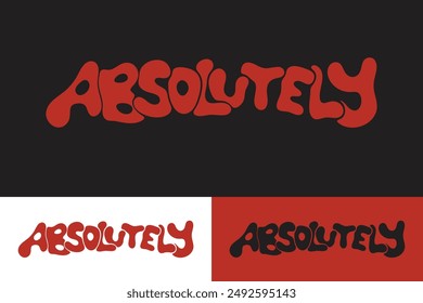 Absolutely colorful lettering vector typography with hand drawn style for concept and design of sticker, t-shirt, apparel, poster, card, printing, wallpaper