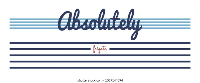 absolutely frigate sailor style t shirt graphic, tee print design, vector, slogan