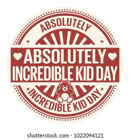 Absolutely Incredible Kid Day, Rubber Stamp, Vector Illustration