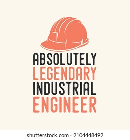 absolutely legendary industrial engineer mechanic worker t-shirt design, Vintage mechanic worker t-shirt design, Typography mechanic worker t-shirt design, Retro mechanic worker t-shirt design