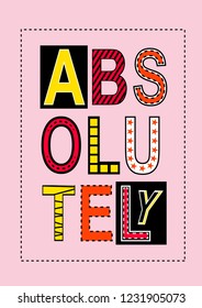 Absolutely Slogan,t shirt graphic design, vector artistic illustration graphic style, vector, poster.