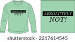 absolutly not t shirt graphic design vector illustration \