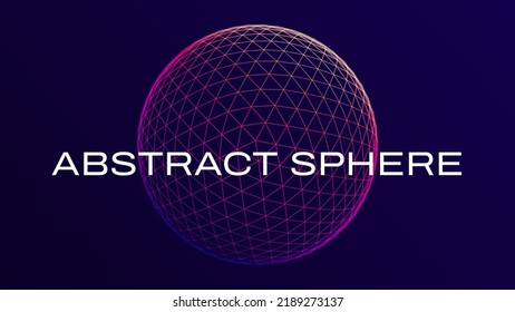 Abstract 3D Shere Neon Triangles. Global Network Connection. Abstract Globe Grid. Worldwide Communication. Futuristic Earth Globe. Vector Science, Technology Illustration.