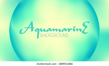 Abstract aquamarine and turquoise blurred background with circle. Vector graphic pattern
