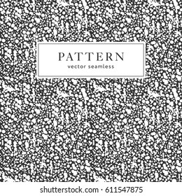 Abstract artistic paint splashes and blots seamless pattern. Black and white hand drawn splash textured background. Design for print, fabrics, textile, wrapping paper, wallpaper. Vector illustration.