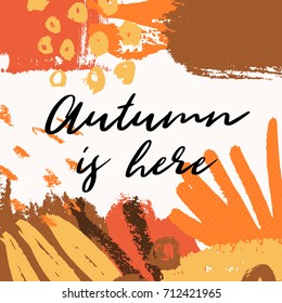 Abstract autumn design with colorful brush strokes in yellow, red, brown and orange on white background. Text "Autumn is here". Modern and creative poster, brochure, greeting card square template.
