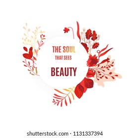 Abstract autumn red, orange plants and flowers icon frame with the soul that sees beauty plants lettering. Romantic invitation card, autumnal seasonal holiday harvest decoration element, floral vector