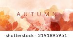 Abstract autumn watercolor art. Bright warm colors, fall leaves, trees, sky,clouds. Frame, background for text.