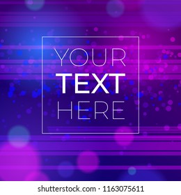 Abstract background with bokeh effect and copy space. Ultraviolet neon background with place for your text. Vector illustration.