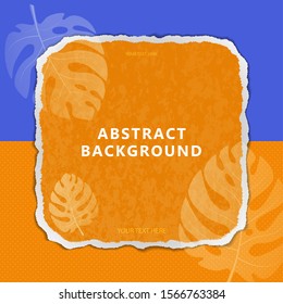 Abstract background of bright colored piece of paper torn at the edges, polka dots, monstera leaves. Frame, texture, place for text. Template for your design. Vector illustration
