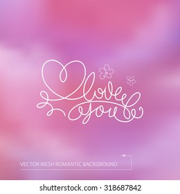 Abstract background for design. Message love you valentines day design background. Linear drawing. Abstract blurred background. Abstract mesh background. Mesh blurred background. Template for poster.