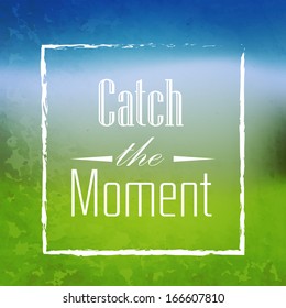 Abstract Background, Design Template - Catch The Moment. Vector illustration. Eps10.