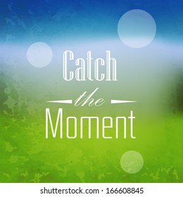 Abstract Background, Design Template - Catch The Moment. Vector illustration. Eps10.