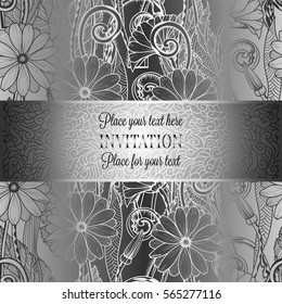 Abstract background with flowers, luxury gray and metal silver vintage tracery made of daisy flowers, damask floral wallpaper ornaments, invitation card, baroque style booklet, fashion pattern.