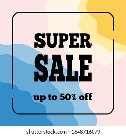 Abstract background with frame and text Super Sale up to 50 % off. Square modern vector template. 