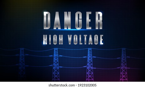 abstract background of futuristic technology high vocational electric pole with text DANGER HIGH VOLTAGE