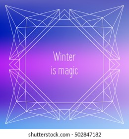 Abstract background with geometric ornament and phrase Winter is magic