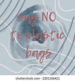 fondo abstracto con letras a mano "Di no a las bolsas de plástico" en inglés.