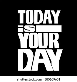 Abstract Background with Inspirational hand drawn quote - " Ttoday is your day" Vector poster or t-shirt lettering design.