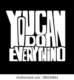 Abstract Background with Inspirational hand drawn quote "You can do everything". Conceptual lettering, calligraphy.