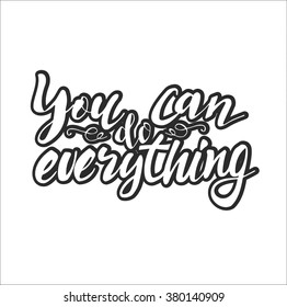 Abstract Background with Inspirational hand drawn quote "You can do everything". Conceptual lettering, calligraphy.