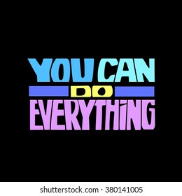 Abstract Background with Inspirational hand drawn quote "You can do everything". Conceptual lettering, calligraphy.