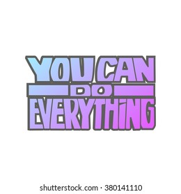 Abstract Background with Inspirational hand drawn quote "You can do everything". Conceptual lettering, calligraphy.