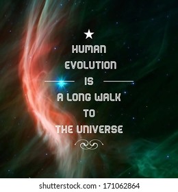 Abstract Background with the inspiring Typographical quote "Human evolution is a long walk to the universe", vector design. 