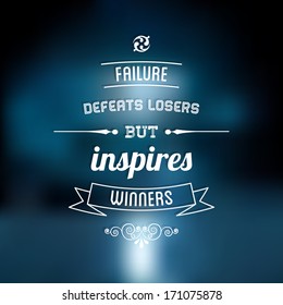 Abstract Background with the inspiring typographical quote "Failure defeats losers but inspires winners", vector design. 