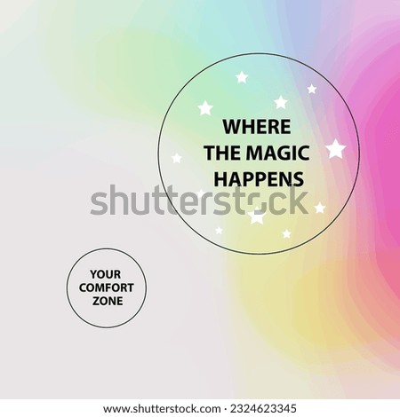 Abstract background, Magic Happens Outside Your Comfort Zone