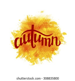 Abstract  background with paint stains, brush strokes, blots and hand drawn word 'autumn'. Imitation of watercolor.Vector illustration