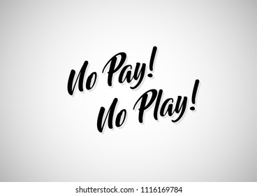 Abstract background with quotation No Pay! No Play!