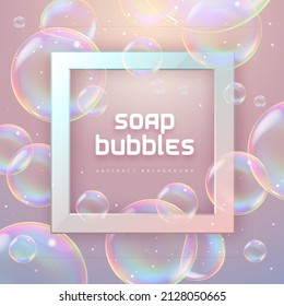 Abstract background with realistic soap bubbles. Bubbles with rainbow reflection. Vector illustration