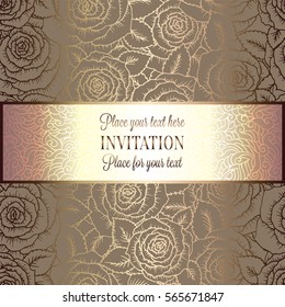Abstract background with roses, luxury beige and gold vintage tracery made of roses, damask floral wallpaper ornaments, invitation card, baroque style booklet, fashion pattern, template for design.