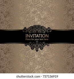 Abstract background with roses, luxury beige and gold vintage frame, damask floral wallpaper ornaments, invitation card with place for text, baroque style booklet,fashion pattern, template for design