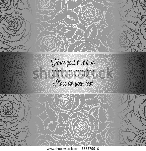 Abstract\
background with roses, luxury gray and metal silver vintage tracery\
made of roses, damask floral wallpaper ornaments, invitation card,\
baroque style booklet, fashion pattern,\
template