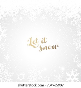 Abstract background with snowflakes and Let it snow text.