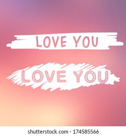 Abstract background with text for love confession. Greeting card concept. Sketch vector illustration for romantic design