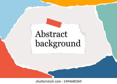 Abstract background with torn paper pieces in pastel colors and note for text. Greeting card template in collage style. Modern collage of paper design. Vector Illustration.