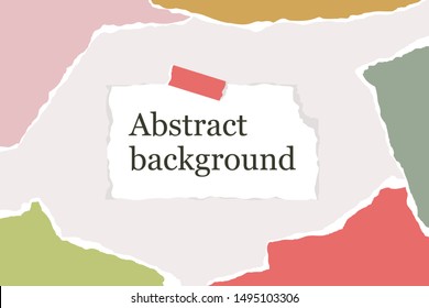 Abstract background with torn paper pieces in pastel colors and note for text. Greeting card template in collage style. Modern collage of paper design. Vector Illustration.