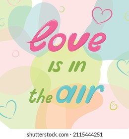 Abstract background of transparent multi-colored spots. Vector lettering love in the air 