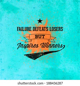 Abstract Background with typographical quote "Failure defeats losers but inspires winners". Vector design. 