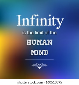 Abstract Background with Typographical quote "Infinity is the limit of the human mind", vector design. 