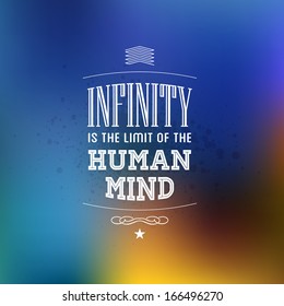 Abstract Background with Typographical quote "Infinity is the limit of the human mind", vector design. 