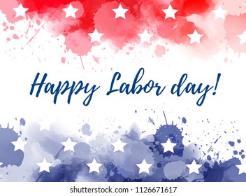 Abstract background with watercolor splashes in flag colors for USA. Blue and red colored with stars. Happy Labor Day holiday.