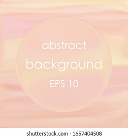 Abstract background. Background for website. Soft colors for the site. Light gradient for greeting cards. Creative button template. Vector illustration.