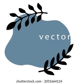Abstract banner with copyspace, isolated composition with leaves and blot. Silhouette of twigs or branches, tender and elegant decoration, delicate blooming bouquet. Vector in flat style illustration