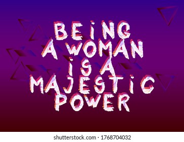 Abstract Being a woman is a majestic power text. Vector illustrated crayon drawing. Template for, banner, poster, flyer, greeting card, web design, print design. Vector illustration.