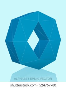 Abstract Blue 3D polygonal lowercase letter O with reflection. Low poly alphabet collection. EPS 10 vector illustration.